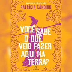 Você sabe o que veio fazer aqui na terra?