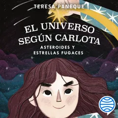El universo según Carlota - Asteroides y estrellas fugaces