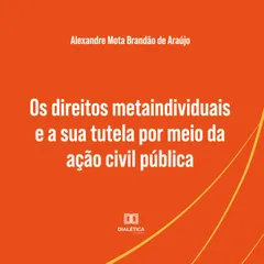 Os direitos metaindividuais e a sua tutela por meio da ação civil pública