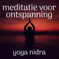 Yoga Nidra Meditatie voor Ontspanning