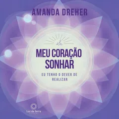 Se o meu coração sonhar, eu tenho o dever de realizar