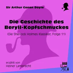 Die Geschichte des Beryll-Kopfschmuckes (Die Sherlock Holmes Klassiker, Folge 11)