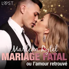 Mariage fatal ou l'amour retrouvé – une nouvelle érotique