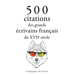 500 citations des grands écrivains français du 17ème siècle