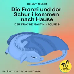 Die Franzi und der Schurli kommen nach Hause (Der Drache Martin, Folge 9)
