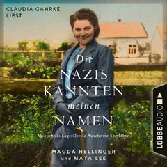 Die Nazis kannten meinen Namen - Wie ich als Lagerälteste Auschwitz überlebte
