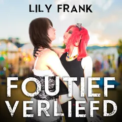 Foutief Verliefd: Deel 3 van Lowlands Love Stories