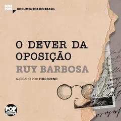 O dever da oposição: Trechos selecionados de Obras Seletas