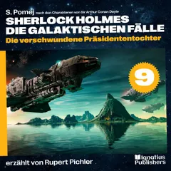 Die verschwundene Präsidententochter (Sherlock Holmes - Die galaktischen Fälle, Folge 9)