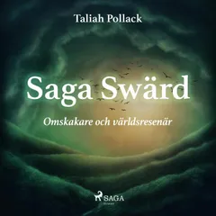 Saga Swärd – omskakare och världsresenär