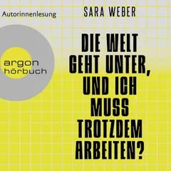 Die Welt geht unter, und ich muss trotzdem arbeiten?