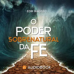 O Poder Sobrenatural da fé