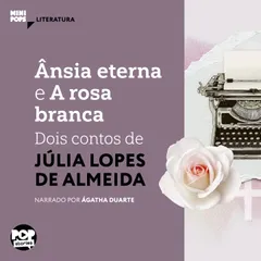 Ânsia eterna e A rosa branca