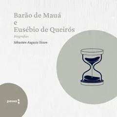 Barão de Mauá E Eusébio de Queirós  - biografias