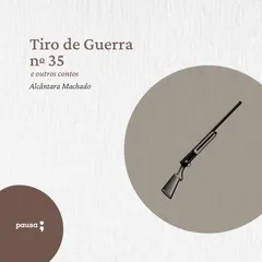 Tiro de guerra n. 35 e outros outros contos