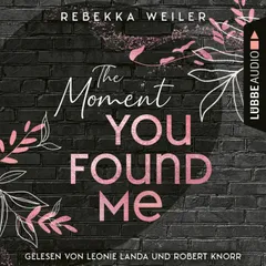 The Moment You Found Me