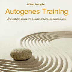 Autogenes Training: Grundstufe mit spezieller Entspannungsmusik