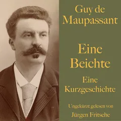 Guy de Maupassant: Eine Beichte