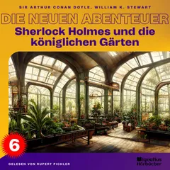 Sherlock Holmes und die königlichen Gärten (Die neuen Abenteuer, Folge 6)
