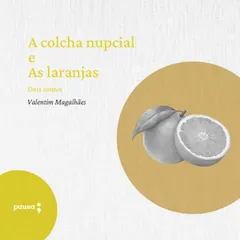 A colcha nupcial e As laranjas - dois contos de Valentim Magalhães