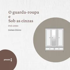 O guarda-roupa e Sob as cinzas