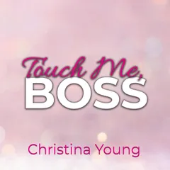 Touch Me BOSS – Ich verführe dich, Kleine! (Boss Billionaire Romance 6)