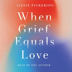 When Grief Equals Love