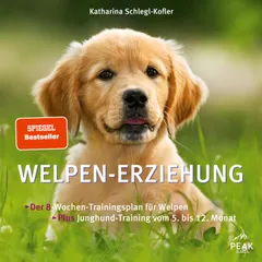 Welpen-Erziehung. Der 8-Wochen-Trainingsplan für Welpen. Plus Junghund-Training vom 5. bis 12. Monat