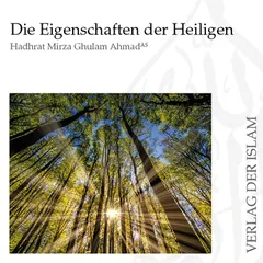 Die Eigenschaften der Heiligen | Hadhrat Mirza Ghulam Ahmad