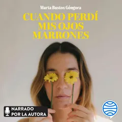 Cuando perdí mis ojos marrones