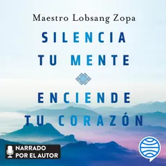 Silencia tu mente, enciende tu corazón