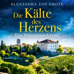 Die Kälte des Herzens: Ein Provence-Krimi - Band 2