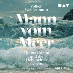 Mann vom Meer. Thomas Mann und die Liebe seines Lebens
