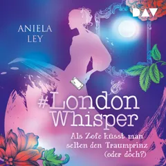 #London Whisper – Teil 3: Als Zofe küsst man selten den Traumprinz (oder doch?)