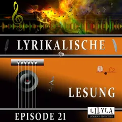 Lyrikalische Lesung Episode 21