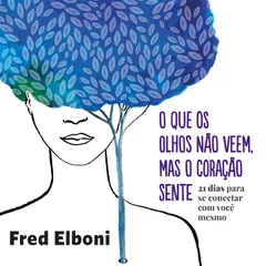 O que os olhos não veem, mas o coração sente