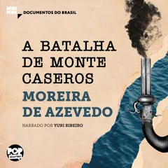 A batalha de Monte Caseros: Trechos selecionados de Rio da Prata e Paraguai - Quadros Guerreiros