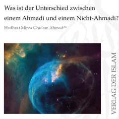 Was ist der Unterschied zwischen einem Ahmadi und einem Nicht-Ahmadi?  | Hadhrat Mirza Ghulam Ahmad