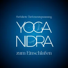 YOGA NIDRA - Geführte Tiefenentspannung zum Einschlafen