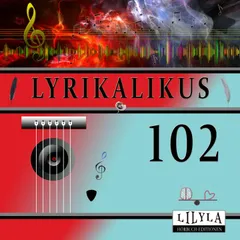 Lyrikalikus 102