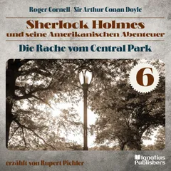 Die Rache vom Central Park (Sherlock Holmes und seine Amerikanischen Abenteuer, Folge 6)