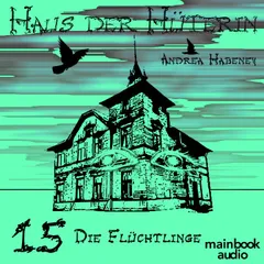 Haus der Hüterin: Band 15 - Die Flüchtlinge
