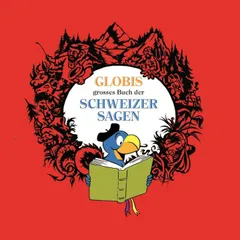 Globis grosses Buch der Schweizer Sagen