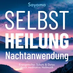 SELBSTHEILUNG NACHTANWENDUNG [Solfeggio 528 Hertz]: Heilmusik und ihre Anwendung