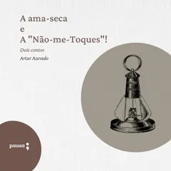 A ama-seca e A "Não-me-Toques"