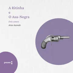 A Ritinha e o Asa-Negra - dois contos