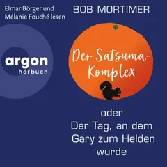 Der Satsuma-Komplex oder Der Tag, an dem Gary zum Helden wurde