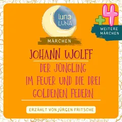 Johann Wolff: Der Jüngling im Feuer plus vier weitere Märchen