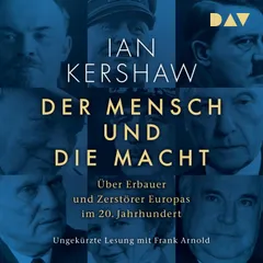 Der Mensch und die Macht. Über Erbauer und Zerstörer Europas im 20. Jahrhundert