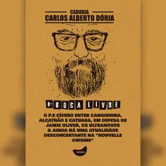 O P.E Cícero entre cangibrina, alcatrão e catuaba, Em defesa de Jamie Oliver, Os ultranovos & Ainda há uma atualidade desconcertante na "nouvelle cuisine"
